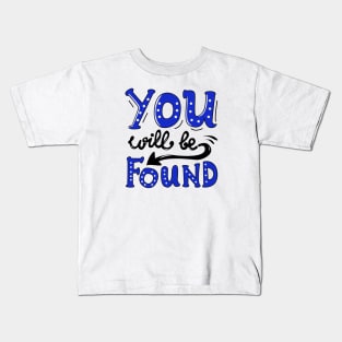 You Will Be Found Kids T-Shirt